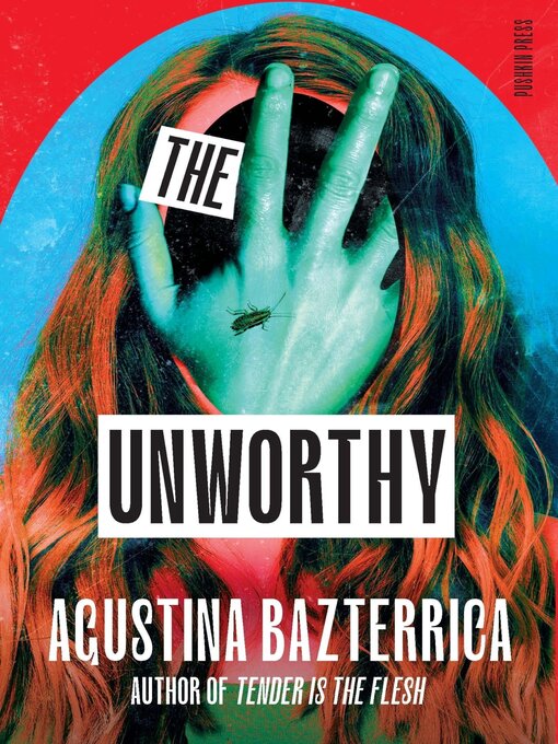 Title details for The Unworthy by Agustina Bazterrica - Wait list
